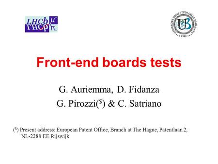Front-end boards tests G. Auriemma, D. Fidanza G. Pirozzi( $ ) & C. Satriano ( $ ) Present address: European Patent Office, Branch at The Hague, Patentlaan.