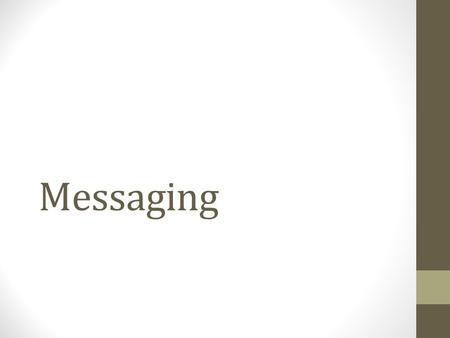 Messaging. Message Type Patterns Command Invoke a procedure in another application SOAP request is an example Document Message Single unit of information,