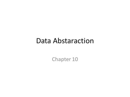 Data Abstaraction Chapter 10.