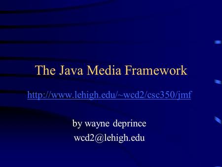 The Java Media Framework  by wayne deprince