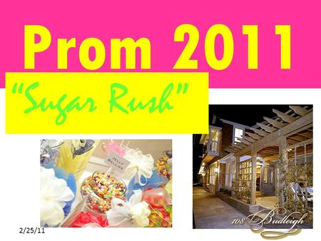 Click to edit Master subtitle style 2/25/11 Prom 2011 “Sugar Rush”