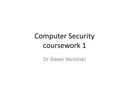 Computer Security coursework 1 Dr Alexei Vernitski.