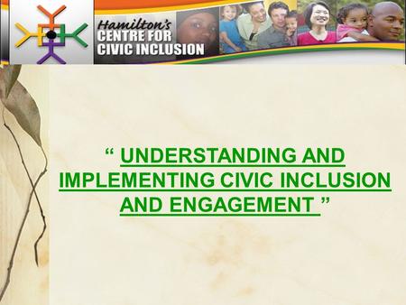 “ UNDERSTANDING AND IMPLEMENTING CIVIC INCLUSION AND ENGAGEMENT ”