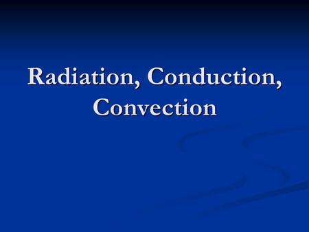 Radiation, Conduction, Convection. Heat Transfer Processes 1._____________ - Sun heats Earth’s surface in the form of rays or waves 2._____________.