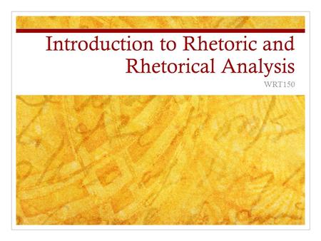 Introduction to Rhetoric and Rhetorical Analysis