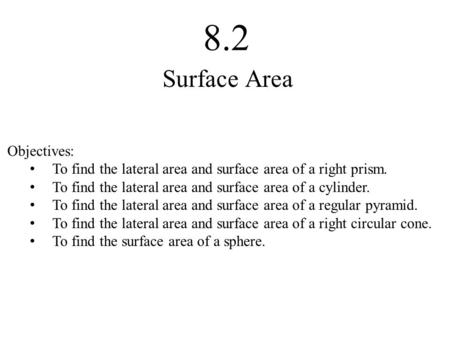 8.2 Surface Area Objectives: