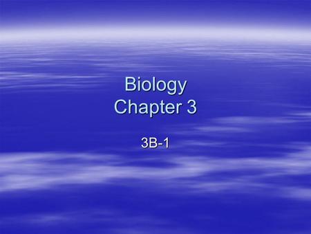 Biology Chapter 3 3B-1.