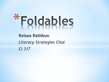 Kelsea Rathbun Literacy Strategies Chat CI 317. “When students are provided with tools to learn, they process information at increasingly complex levels.