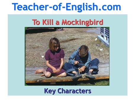 Teacher-of-English.com To Kill a Mockingbird Key Characters.