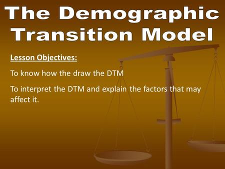 Lesson Objectives: To know how the draw the DTM To interpret the DTM and explain the factors that may affect it.