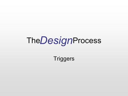 The Process Design Triggers.