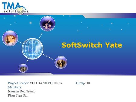 SoftSwitch Yate Project Leader: VO THANH PHUONGGroup: 10 Members: Nguyen Duc Trung Phan Tien Dat.
