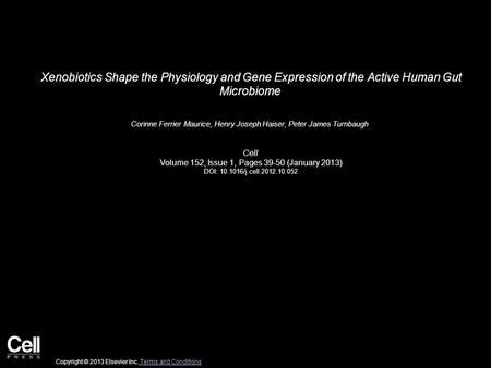 Xenobiotics Shape the Physiology and Gene Expression of the Active Human Gut Microbiome Corinne Ferrier Maurice, Henry Joseph Haiser, Peter James Turnbaugh.