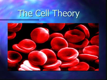The Cell Theory The Cell Theory. Some Random Cell Facts The average human being is composed of around 100 Trillion individual cells!!! The average human.