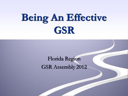 Being An Effective GSR Florida Region GSR Assembly 2012.