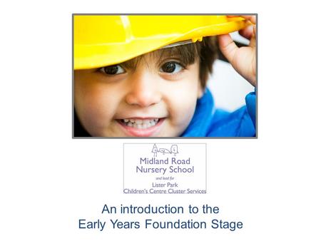 An introduction to the Early Years Foundation Stage.