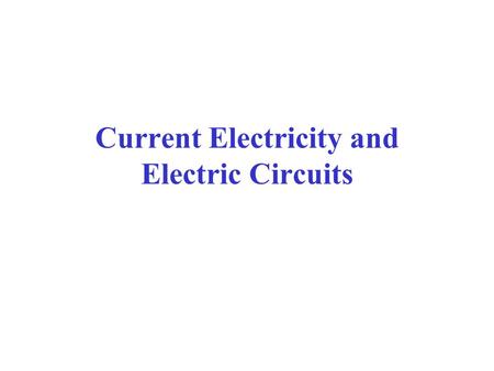 Current Electricity and Electric Circuits. Static vs. Current Electricity Static Electricity: charges build up in one location Current Electricity: electrons.