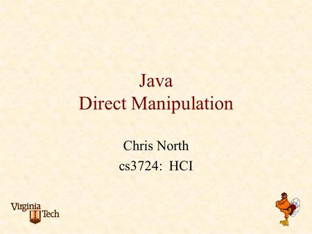 Java Direct Manipulation Chris North cs3724: HCI.