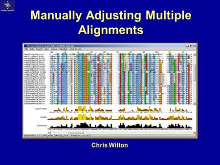 Manually Adjusting Multiple Alignments Chris Wilton.