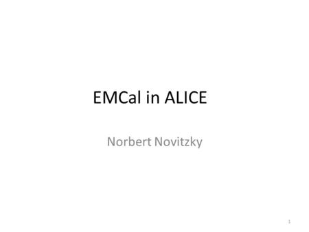 EMCal in ALICE Norbert Novitzky 1. Outline How Electro-Magnetic Calorimeters works ? Physics motivation – What can we measure with Emcal ? – Advantages.
