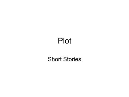 Plot Short Stories.