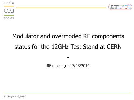 Modulator and overmoded RF components status for the 12GHz Test Stand at CERN - RF meeting – 17/03/2010.