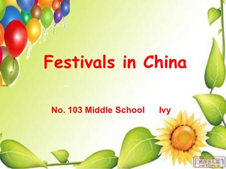 Festivals in China No. 103 Middle School Ivy. Brainstorm Festivals.