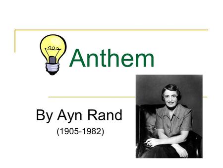 Anthem By Ayn Rand (1905-1982).