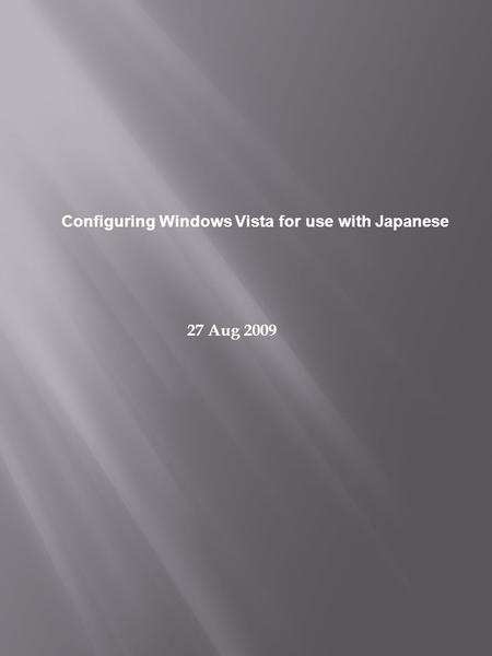Configuring Windows Vista for use with Japanese 27 Aug 2009.