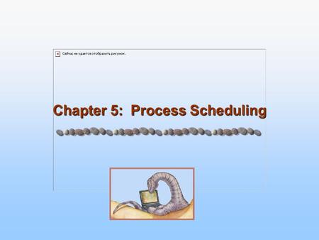 Chapter 5: Process Scheduling. 5.2 Silberschatz, Galvin and Gagne ©2005 Operating System Concepts Basic Concepts Maximum CPU utilization can be obtained.