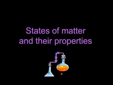 States of matter and their properties. States of Matter.