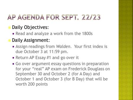 Daily Objectives:  Read and analyze a work from the 1800s  Daily Assignment:  Assign readings from Walden. Your first index is due October 3 at 11:59.