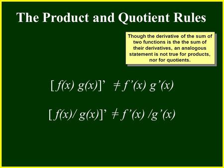 CHAPTER 2 2.4 Continuity The Product and Quotient Rules Though the derivative of the sum of two functions is the the sum of their derivatives, an analogous.