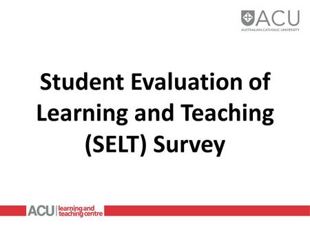 Student Evaluation of Learning and Teaching (SELT) Survey.