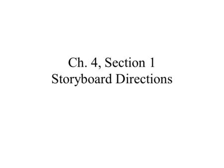 Ch. 4, Section 1 Storyboard Directions
