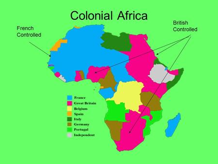 Colonial Africa French Controlled British Controlled.