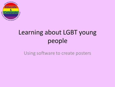 Learning about LGBT young people Using software to create posters.