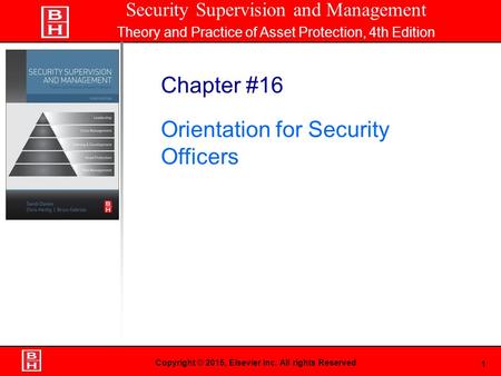 1 Book Cover Here Copyright © 2015, Elsevier Inc. All rights Reserved Chapter #16 Orientation for Security Officers Security Supervision and Management.
