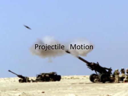 Projectile Motion. Vectors and Scalars A Vector is a measurement that has both a magnitude and a direction. Ex. Velocity, Force, Pressure, Weight A Scalar.