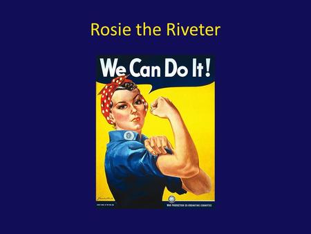 Rosie the Riveter.