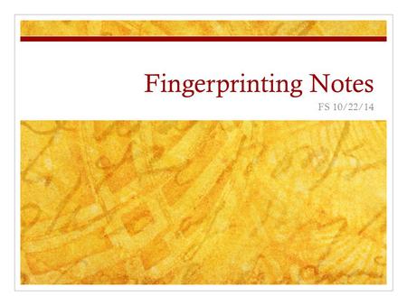 Fingerprinting Notes FS 10/22/14.