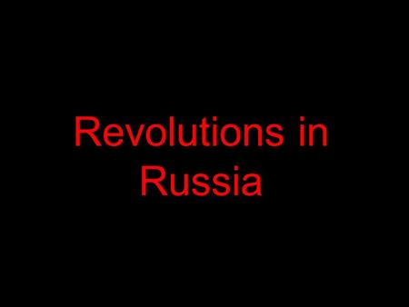 Revolutions in Russia.