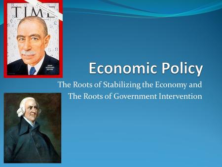 The Roots of Stabilizing the Economy and The Roots of Government Intervention.