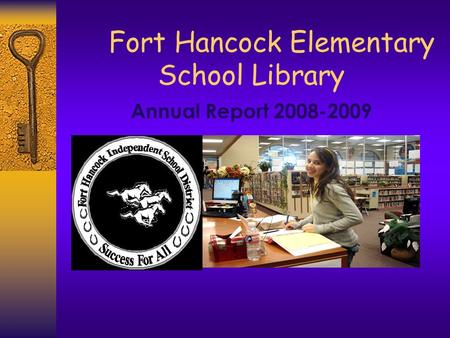 Fort Hancock Elementary School Library Annual Report 2008-2009.
