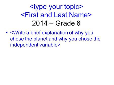 2014 – Grade 6. Background 1.Write 2-3 sentences that explains the process of photosynthesis 2.Write 2-3 sentence that explains why your independent variable.