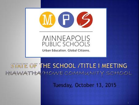 Tuesday, October 13, 2015 1. 2 The purpose of the State of the School and Title I Annual meeting is to:  Provide information about the current state.