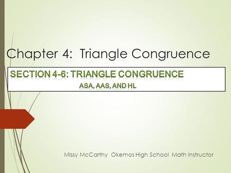 Chapter 4: Triangle Congruence Missy McCarthy Okemos High School Math Instructor.