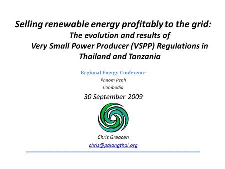 Selling renewable energy profitably to the grid: The evolution and results of Very Small Power Producer (VSPP) Regulations in Thailand and Tanzania Regional.