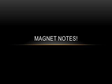 Magnet Notes!.