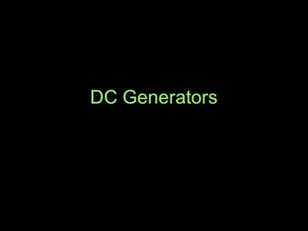 DC Generators.